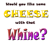 CheeseWithThatWhine-2.5-wid.gif